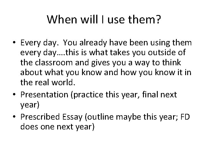 When will I use them? • Every day. You already have been using them When will I use them? • Every day. You already have been using them