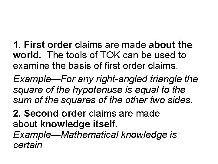 1. First order claims are made about the world. The tools of TOK can 1. First order claims are made about the world. The tools of TOK can