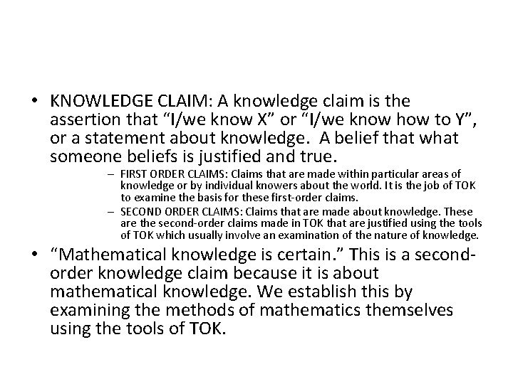 • KNOWLEDGE CLAIM: A knowledge claim is the assertion that “I/we know X” • KNOWLEDGE CLAIM: A knowledge claim is the assertion that “I/we know X”