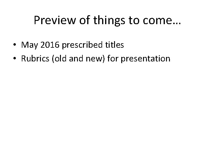 Preview of things to come… • May 2016 prescribed titles • Rubrics (old and Preview of things to come… • May 2016 prescribed titles • Rubrics (old and