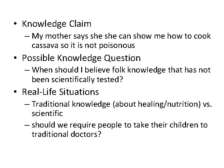 • Knowledge Claim – My mother says she can show me how to • Knowledge Claim – My mother says she can show me how to