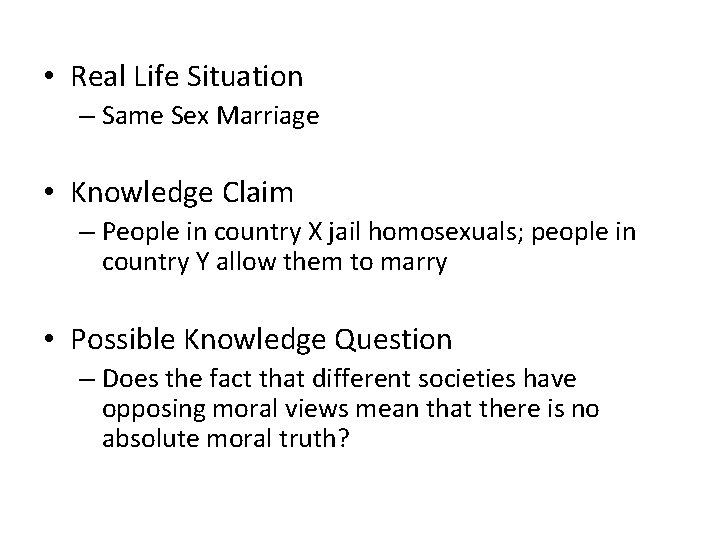 • Real Life Situation – Same Sex Marriage • Knowledge Claim – People • Real Life Situation – Same Sex Marriage • Knowledge Claim – People