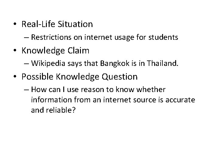 • Real-Life Situation – Restrictions on internet usage for students • Knowledge Claim • Real-Life Situation – Restrictions on internet usage for students • Knowledge Claim