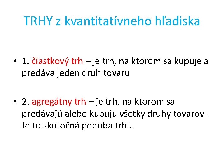 TRHY z kvantitatívneho hľadiska • 1. čiastkový trh – je trh, na ktorom sa