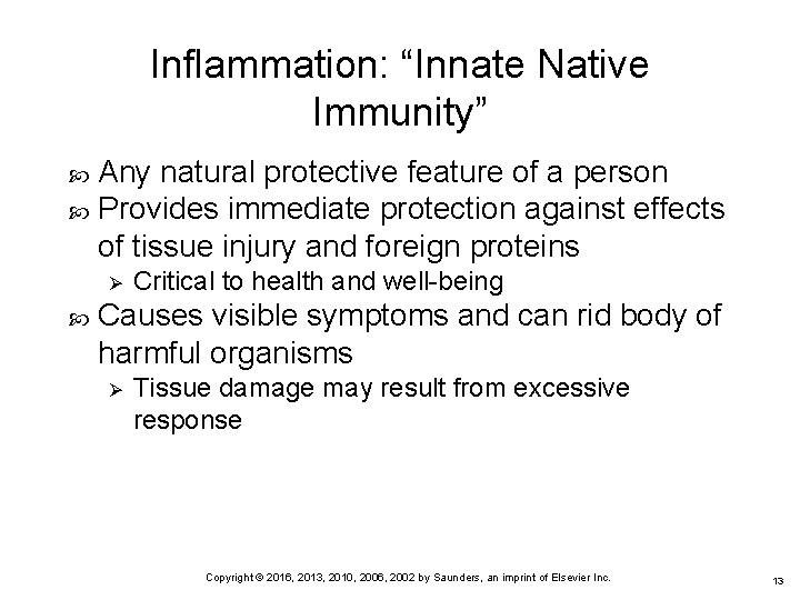 Inflammation: “Innate Native Immunity” Any natural protective feature of a person Provides immediate protection