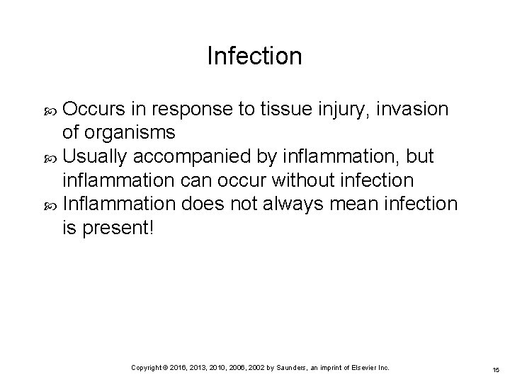 Infection Occurs in response to tissue injury, invasion of organisms Usually accompanied by inflammation,