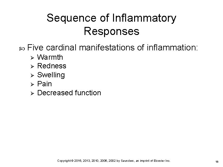 Sequence of Inflammatory Responses Five cardinal manifestations of inflammation: Ø Ø Ø Warmth Redness