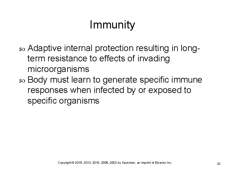 Immunity Adaptive internal protection resulting in longterm resistance to effects of invading microorganisms Body