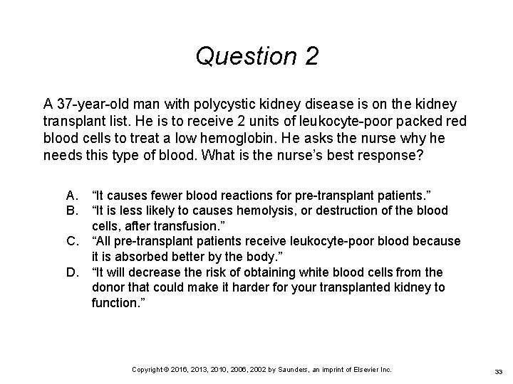 Question 2 A 37 -year-old man with polycystic kidney disease is on the kidney