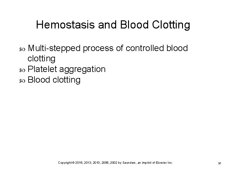 Hemostasis and Blood Clotting Multi-stepped process of controlled blood clotting Platelet aggregation Blood clotting