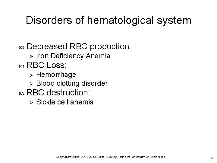 Disorders of hematological system Decreased RBC production: Ø RBC Loss: Ø Ø Iron Deficiency