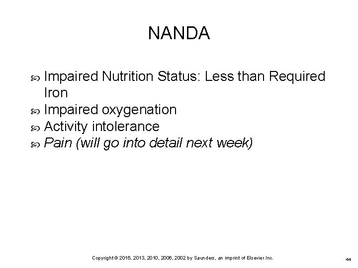 NANDA Impaired Nutrition Status: Less than Required Iron Impaired oxygenation Activity intolerance Pain (will