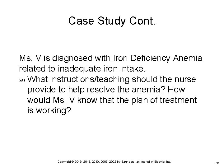 Case Study Cont. Ms. V is diagnosed with Iron Deficiency Anemia related to inadequate