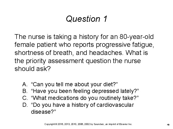 Question 1 The nurse is taking a history for an 80 -year-old female patient