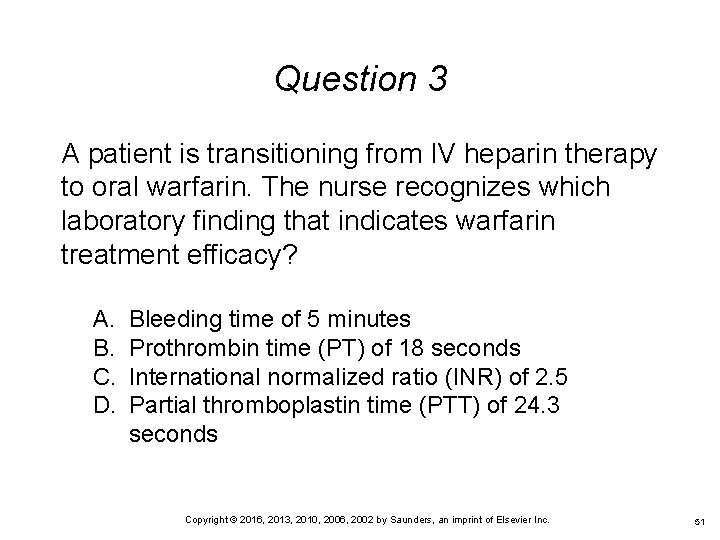 Question 3 A patient is transitioning from IV heparin therapy to oral warfarin. The