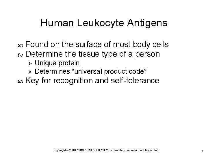 Human Leukocyte Antigens Found on the surface of most body cells Determine the tissue