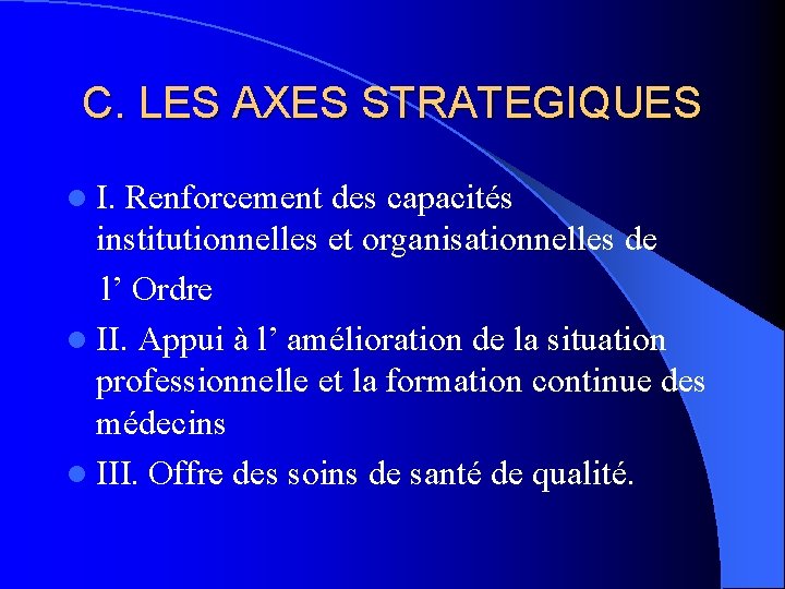 C. LES AXES STRATEGIQUES l I. Renforcement des capacités institutionnelles et organisationnelles de l’