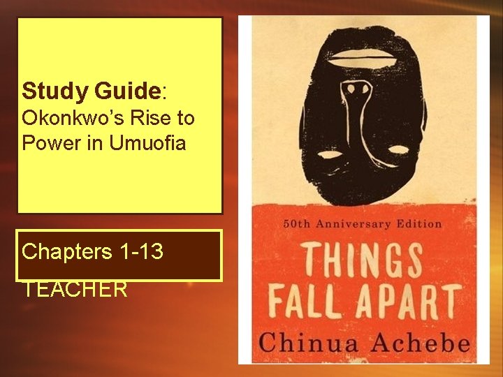 Study Guide: Okonkwo’s Rise to Power in Umuofia Chapters 1 -13 TEACHER 