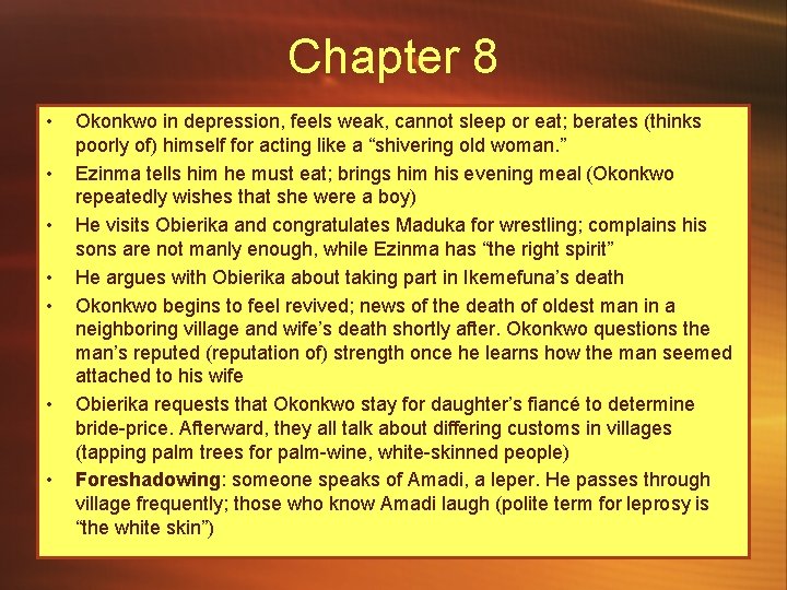 Chapter 8 • • Okonkwo in depression, feels weak, cannot sleep or eat; berates