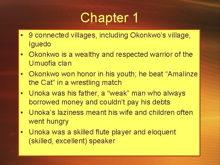 Chapter 1 • 9 connected villages, including Okonkwo’s village, Iguedo • Okonkwo is a