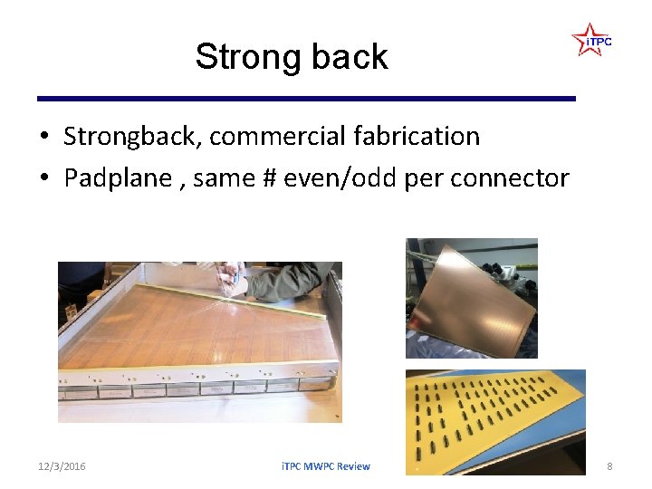 Strong back • Strongback, commercial fabrication • Padplane , same # even/odd per connector Strong back • Strongback, commercial fabrication • Padplane , same # even/odd per connector