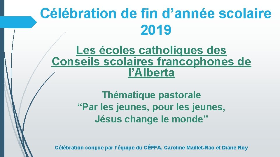 Célébration de fin d’année scolaire 2019 Les écoles catholiques des Conseils scolaires francophones de