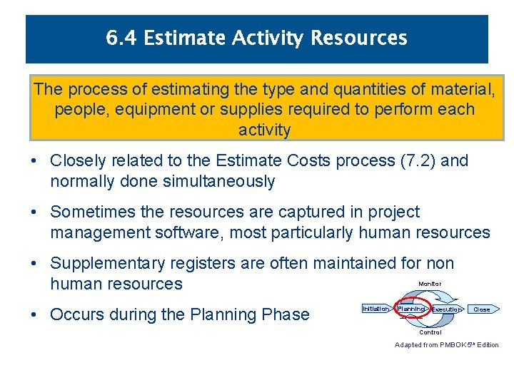 6. 4 Estimate Activity Resources The process of estimating the type and quantities of 6. 4 Estimate Activity Resources The process of estimating the type and quantities of