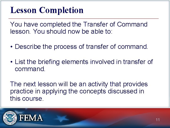 Lesson Completion You have completed the Transfer of Command lesson. You should now be