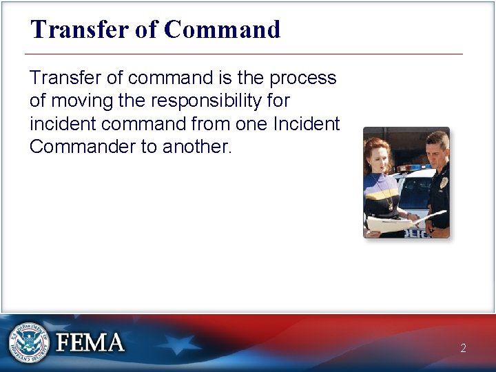 Transfer of Command Transfer of command is the process of moving the responsibility for