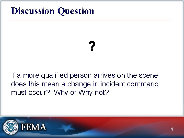 Discussion Question If a more qualified person arrives on the scene, does this mean