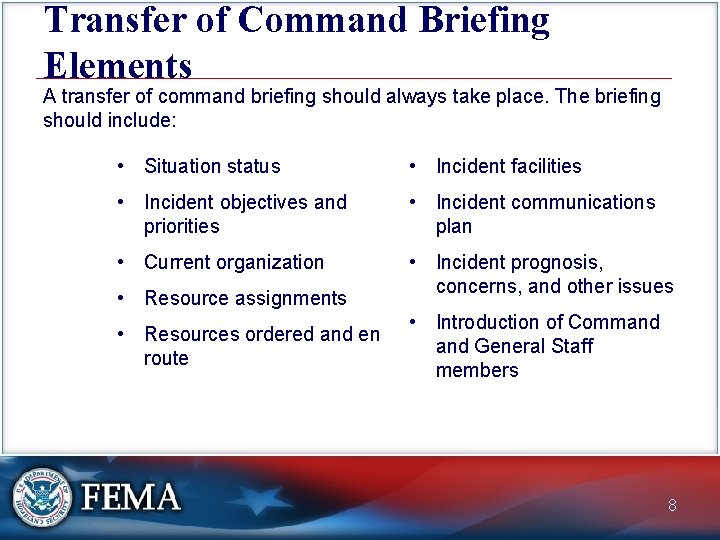 Transfer of Command Briefing Elements A transfer of command briefing should always take place.