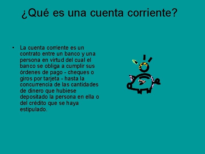 ¿Qué es una cuenta corriente? • La cuenta corriente es un contrato entre un