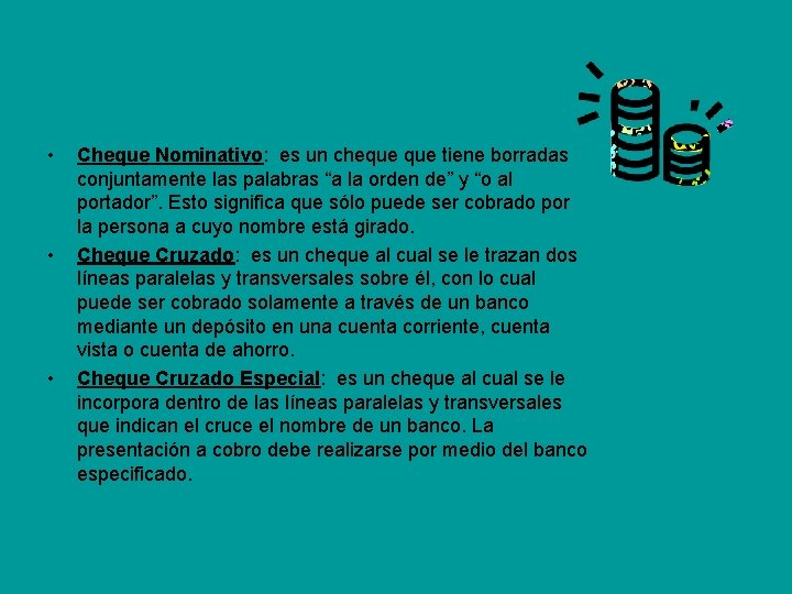  • • • Cheque Nominativo: es un cheque tiene borradas conjuntamente las palabras