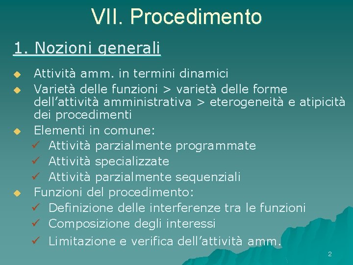 VII. Procedimento 1. Nozioni generali u u Attività amm. in termini dinamici Varietà delle