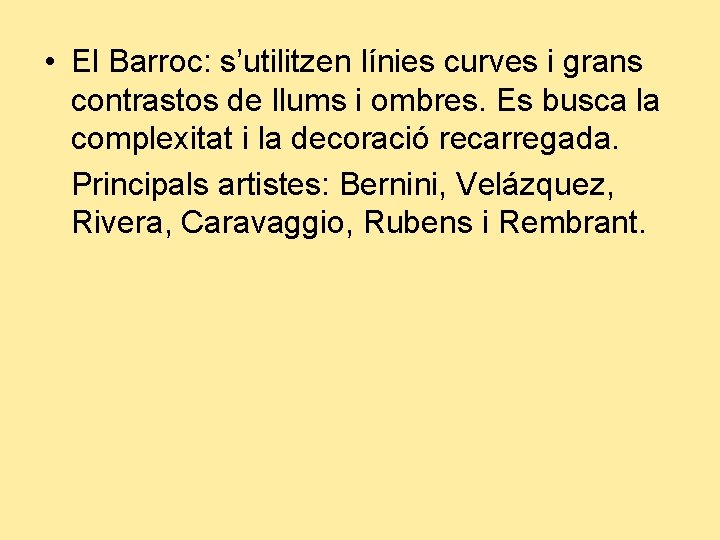  • El Barroc: s’utilitzen línies curves i grans contrastos de llums i ombres.