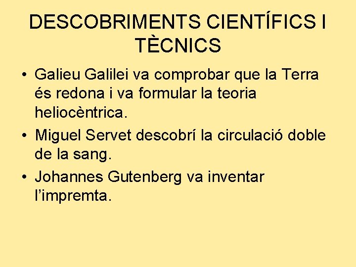 DESCOBRIMENTS CIENTÍFICS I TÈCNICS • Galieu Galilei va comprobar que la Terra és redona