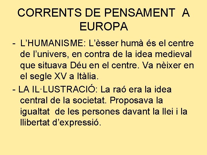 CORRENTS DE PENSAMENT A EUROPA - L’HUMANISME: L’èsser humà és el centre de l’univers,