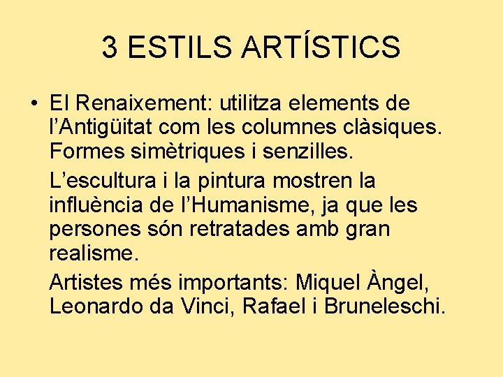 3 ESTILS ARTÍSTICS • El Renaixement: utilitza elements de l’Antigüitat com les columnes clàsiques.