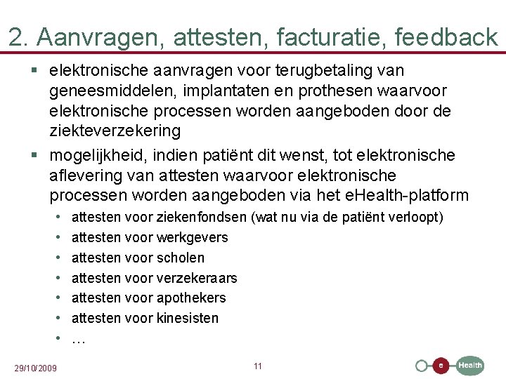 2. Aanvragen, attesten, facturatie, feedback § elektronische aanvragen voor terugbetaling van geneesmiddelen, implantaten en