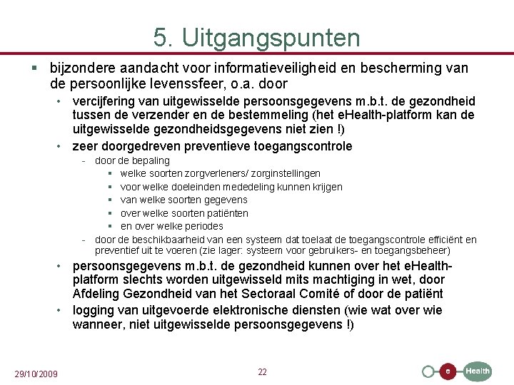 5. Uitgangspunten § bijzondere aandacht voor informatieveiligheid en bescherming van de persoonlijke levenssfeer, o.