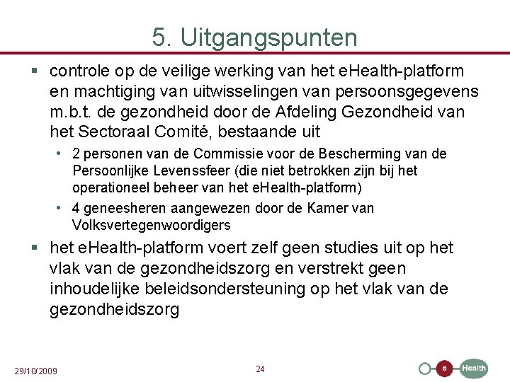 5. Uitgangspunten § controle op de veilige werking van het e. Health-platform en machtiging