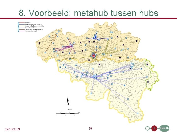 8. Voorbeeld: metahub tussen hubs 29/10/2009 39 