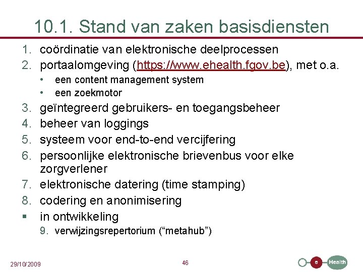 10. 1. Stand van zaken basisdiensten 1. coördinatie van elektronische deelprocessen 2. portaalomgeving (https: