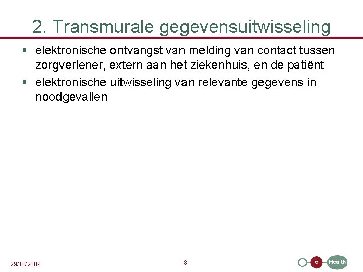 2. Transmurale gegevensuitwisseling § elektronische ontvangst van melding van contact tussen zorgverlener, extern aan