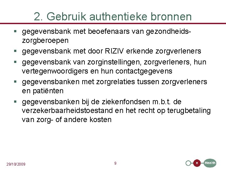 2. Gebruik authentieke bronnen § gegevensbank met beoefenaars van gezondheidszorgberoepen § gegevensbank met door