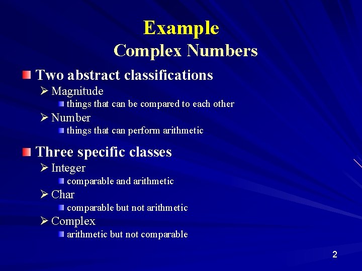 Example Complex Numbers Two abstract classifications Ø Magnitude things that can be compared to