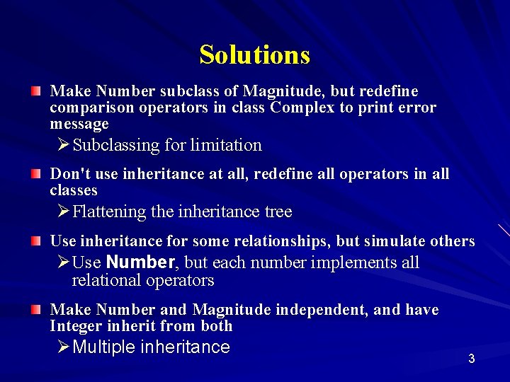 Solutions Make Number subclass of Magnitude, but redefine comparison operators in class Complex to