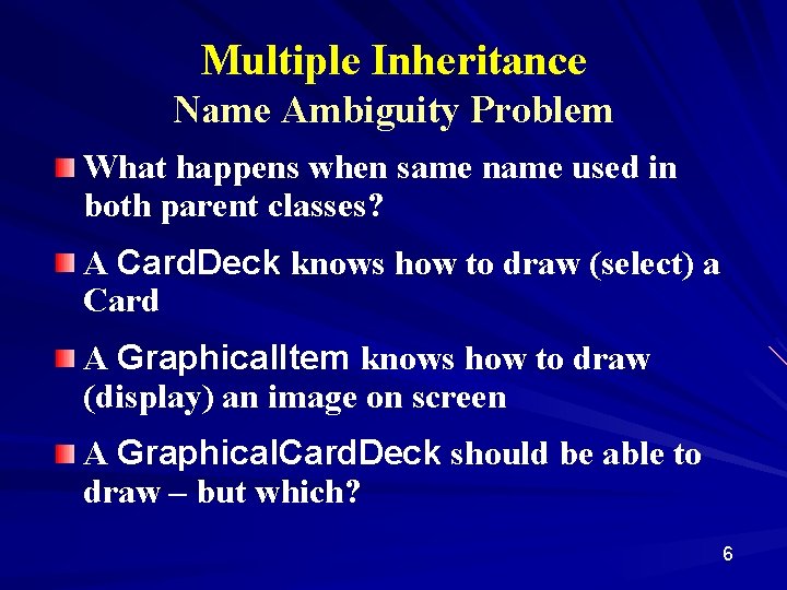 Multiple Inheritance Name Ambiguity Problem What happens when same name used in both parent