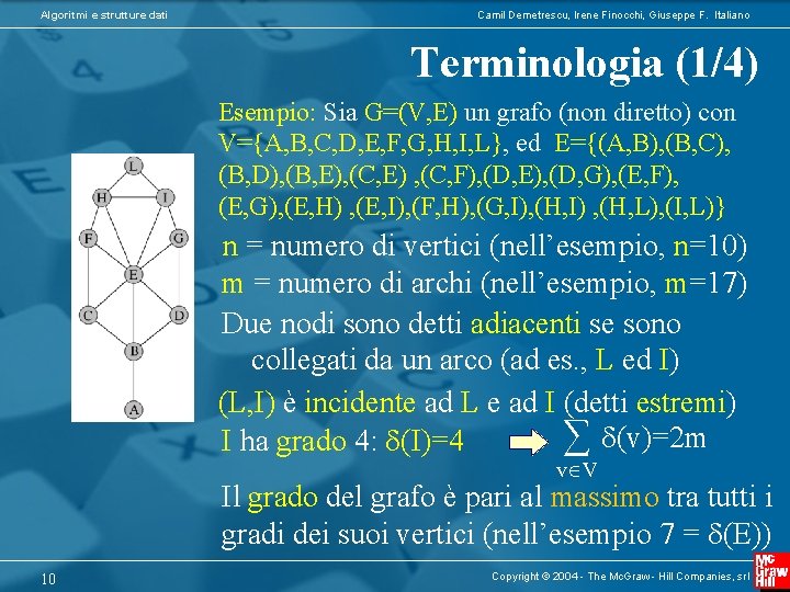 Algoritmi e strutture dati Camil Demetrescu, Irene Finocchi, Giuseppe F. Italiano Terminologia (1/4) Esempio: