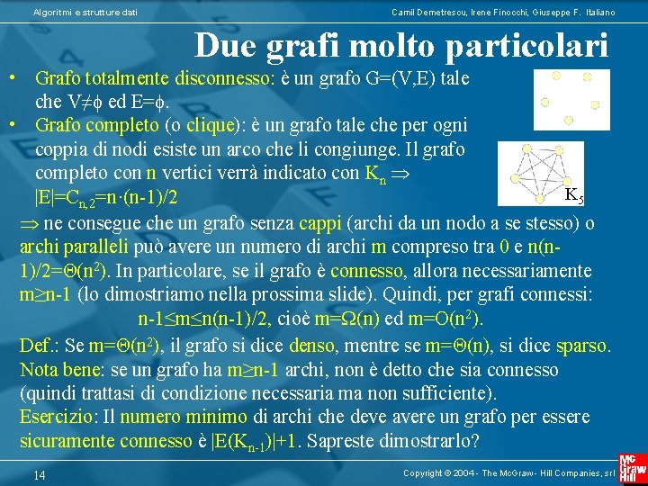  • • Algoritmi e strutture dati Camil Demetrescu, Irene Finocchi, Giuseppe F. Italiano
